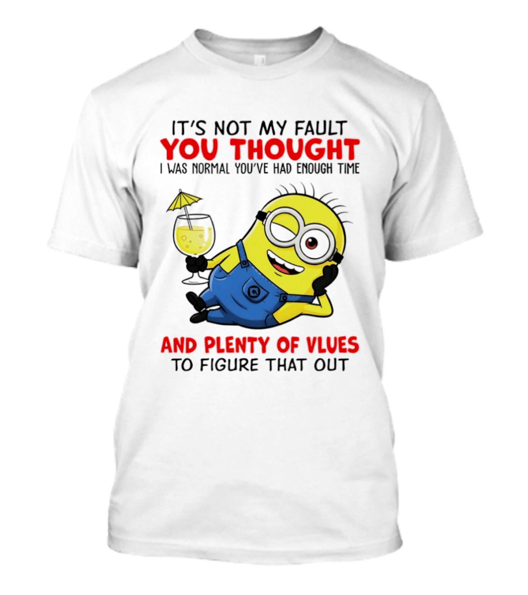 Minion It's Not My Fault You Thought I Was Normal Plenty Of Vlues T-Shirt