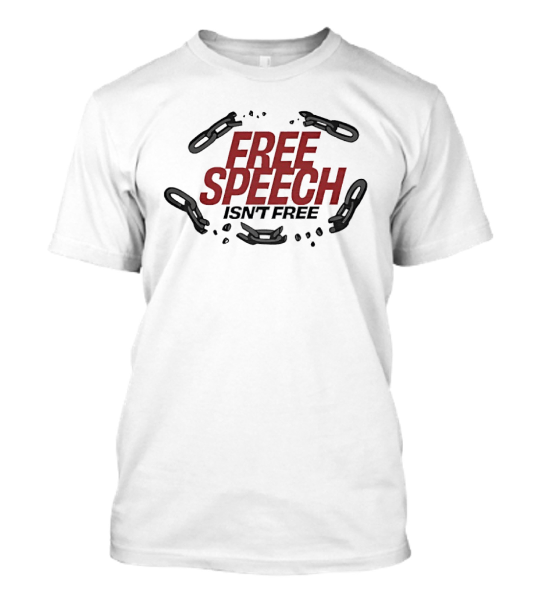 Free Speech Isn't Free Broken Chains T-Shirt