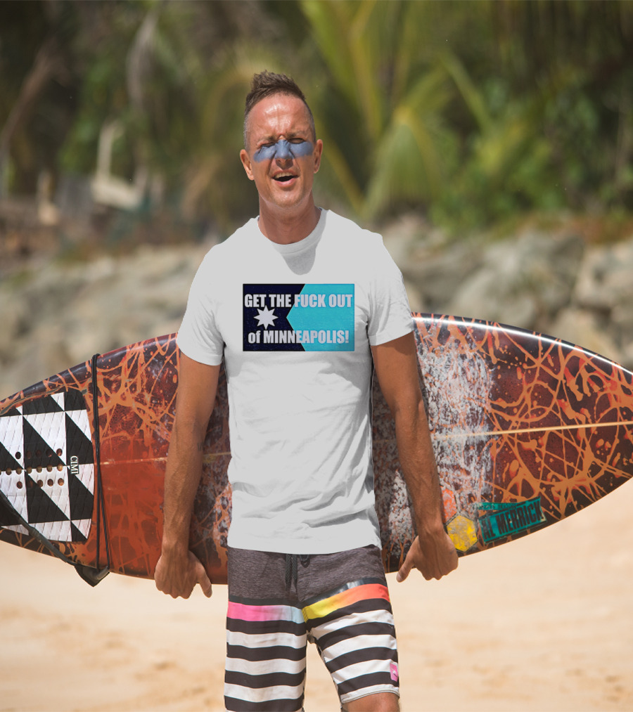 Get The Fuck Out Of Minneapolis Protest Star T-Shirt