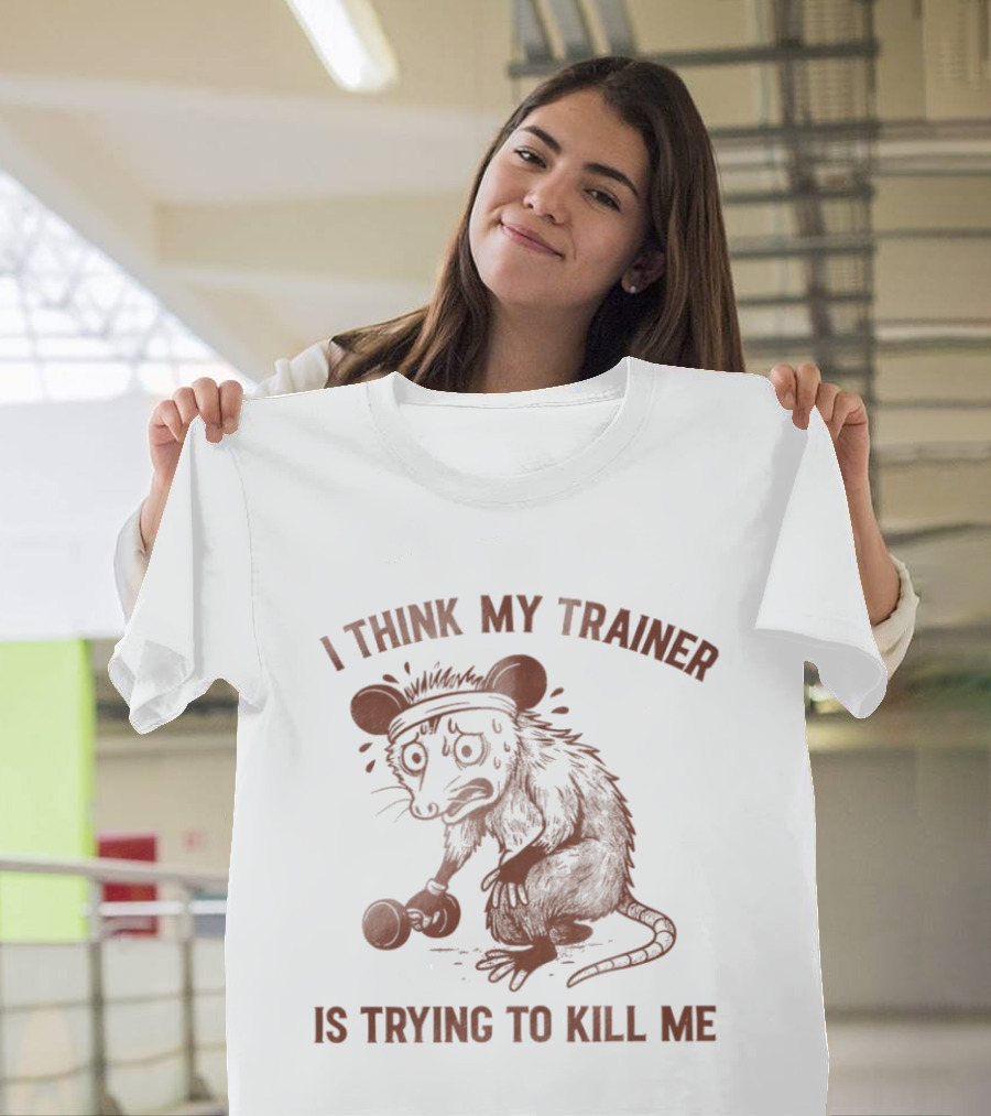 I Think My Trainer Is Trying To Kill Me Rat Funny Gym T-Shirt