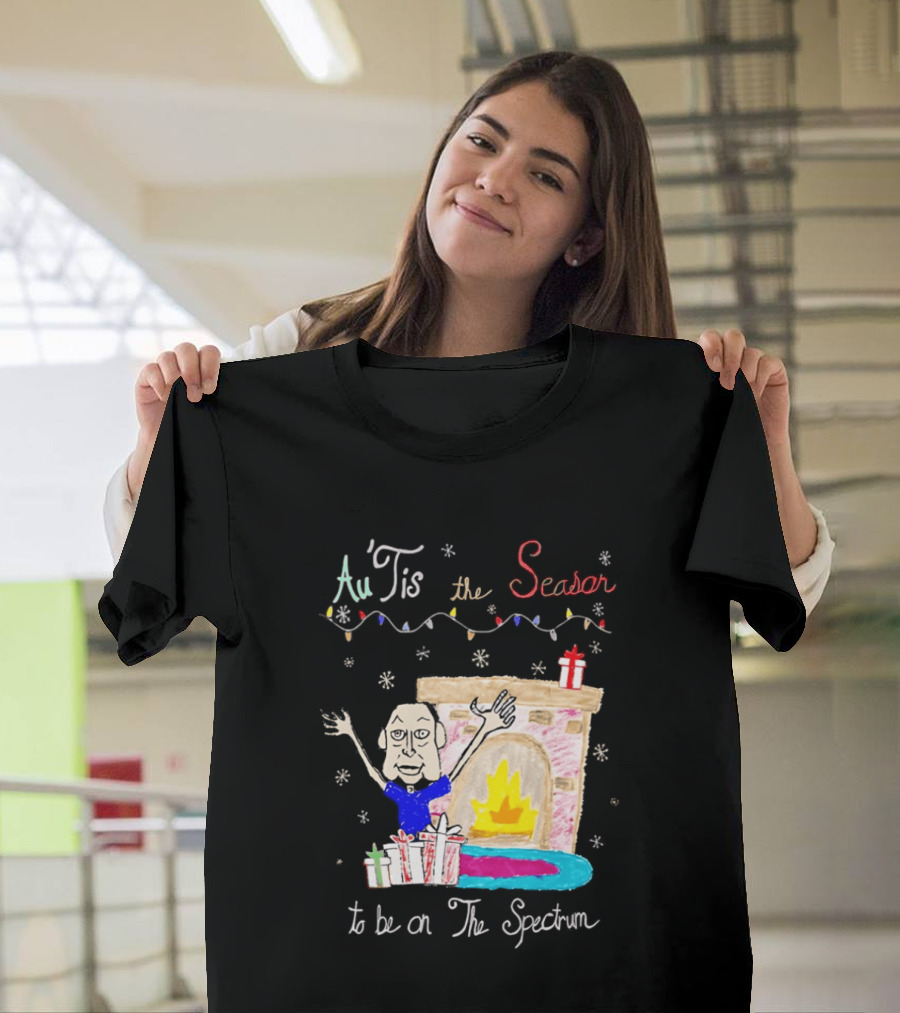 Au Tis The Season To Be On The Spectrum Holiday Fireplace Scene T-Shirt