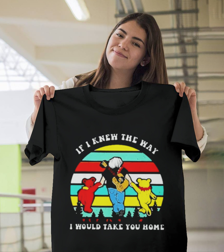 Bob Weir Grateful Dead 1947 2026 If I Knew The Way I Would Take You Home Dancing Bears T-Shirt