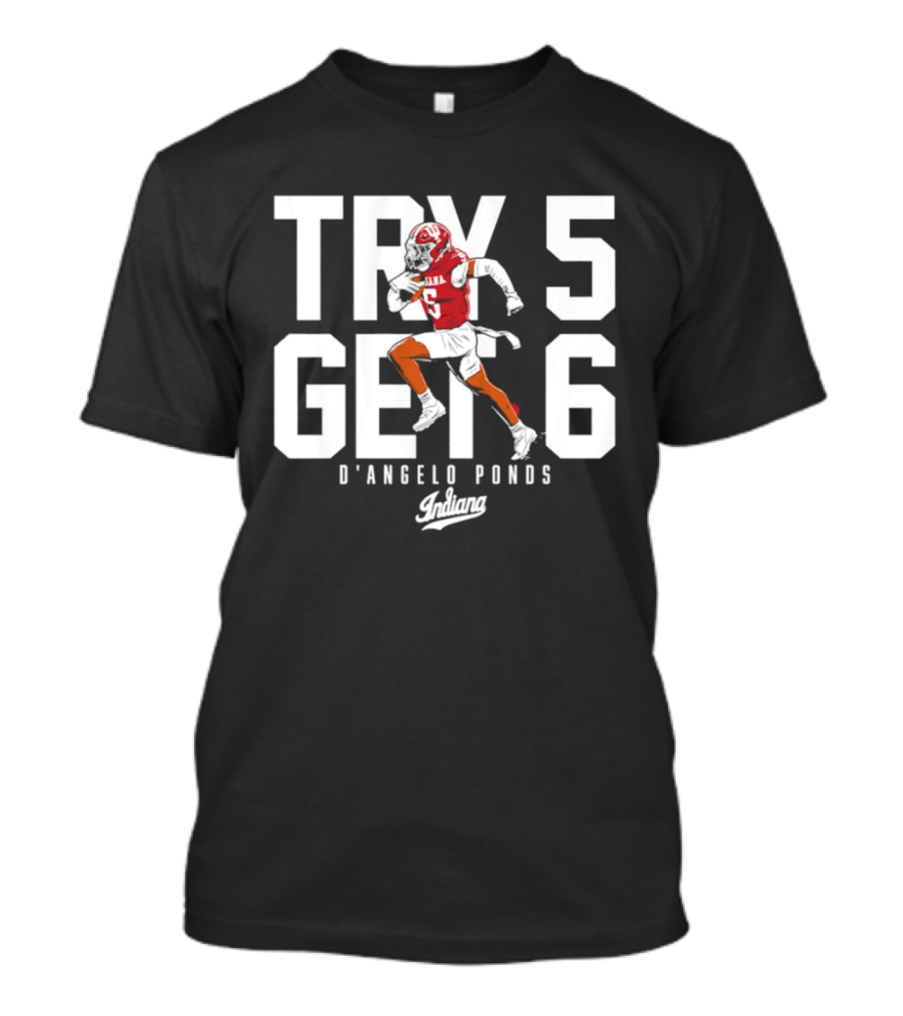 Indiana Football D'Angelo Ponds Try 5 Get 6 T-Shirt