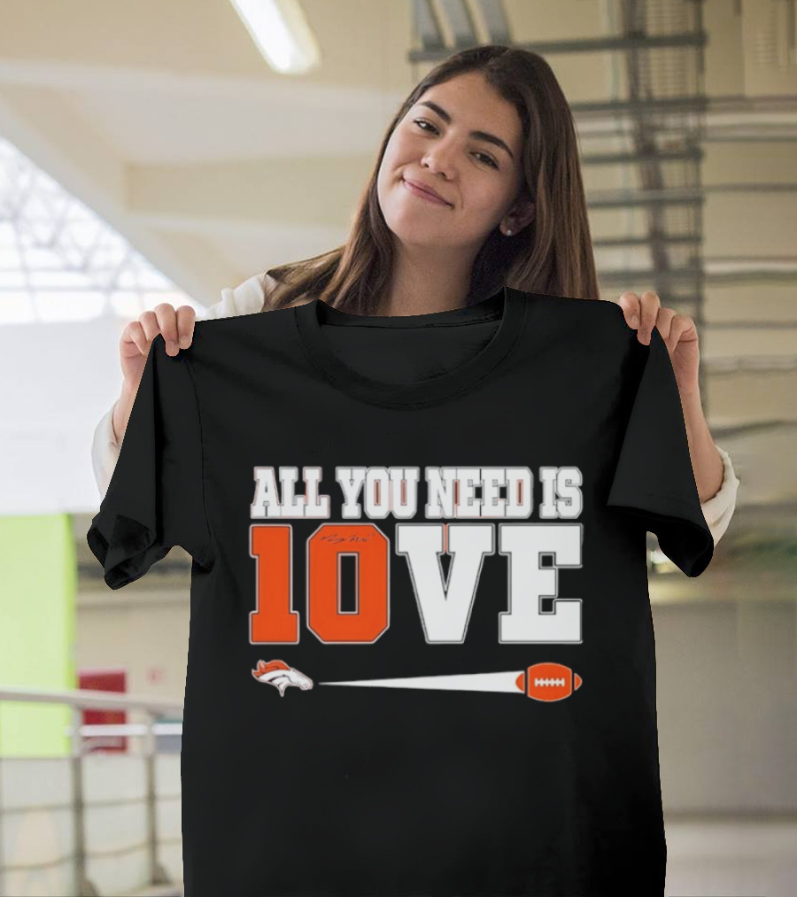 Denver Broncos All You Need Is Love Bo Nix 10 Football T-Shirt