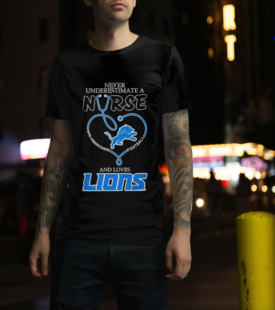 Never Underestimate A Nurse Who Loves Football And Lions T-Shirt