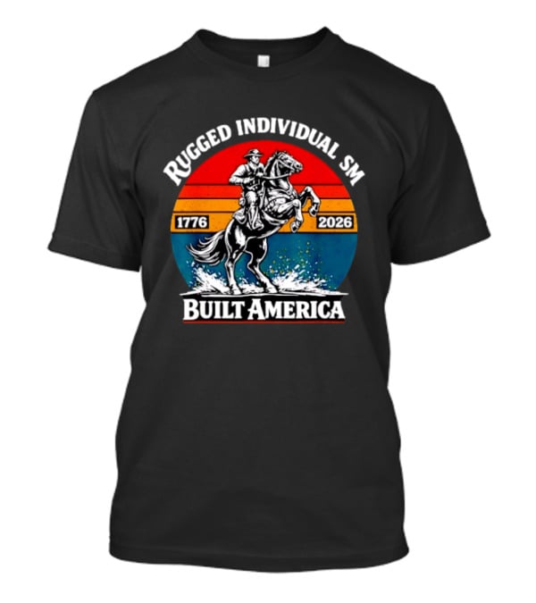 Rugged Individualism 1776 2026 Built America Retro Vintage USA Flag Patriotic T-Shirt
