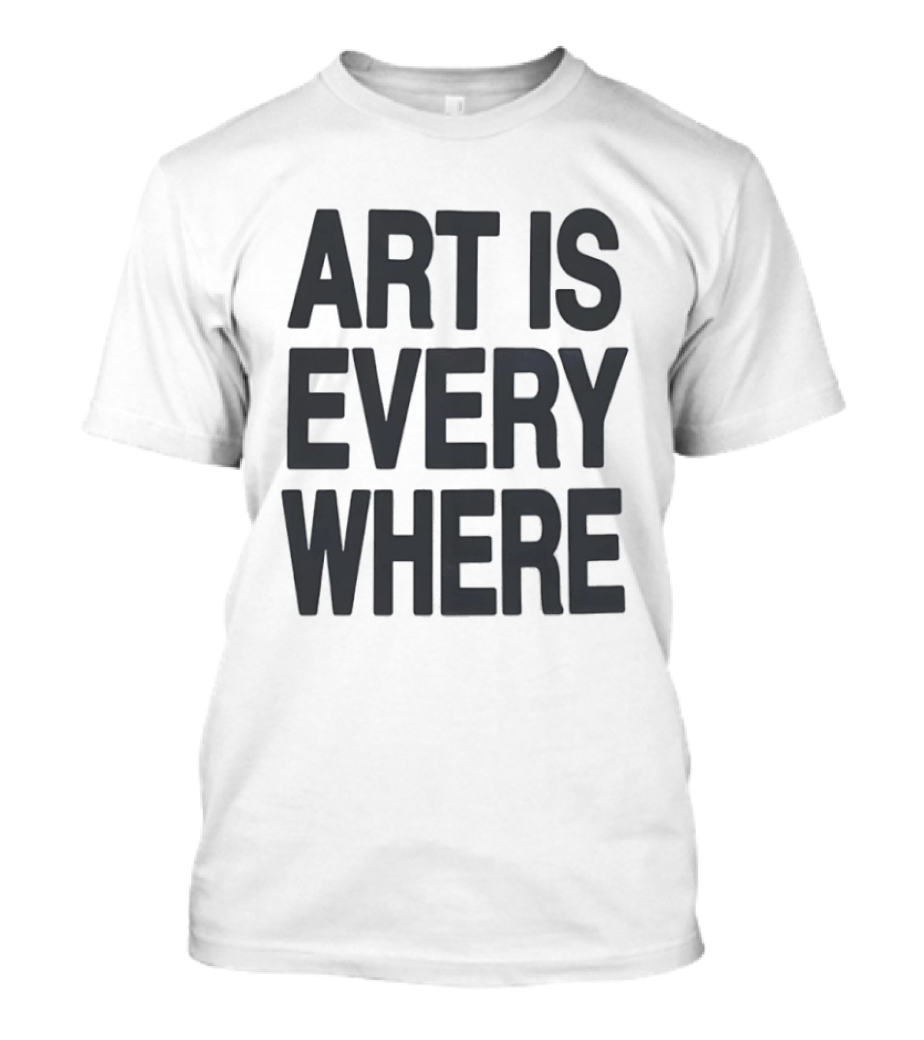 Art Is Everywhere T-Shirt