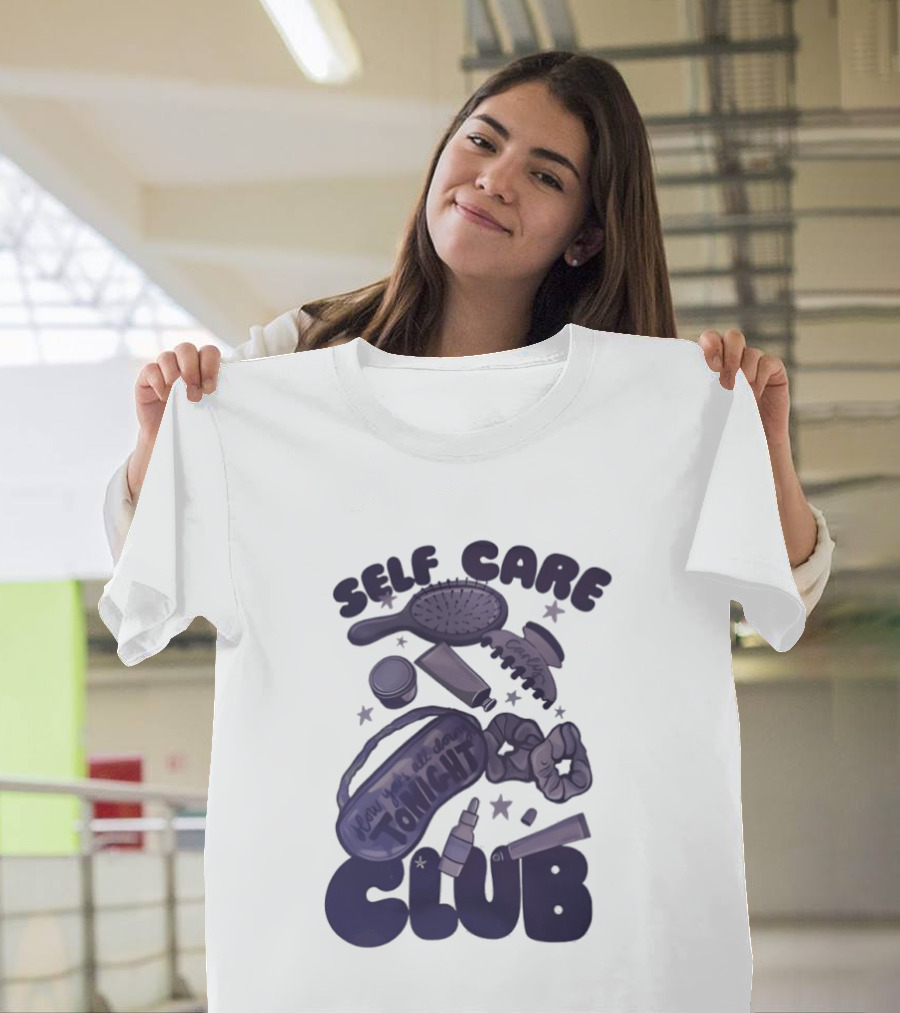 Daddy And Carly Self Care Club How You’s All Cloing Tonight T-Shirt