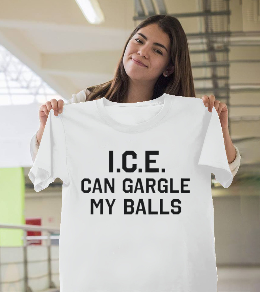 I.C.E. Can Gargle My Balls The Toxhards Crude Protest T-Shirt
