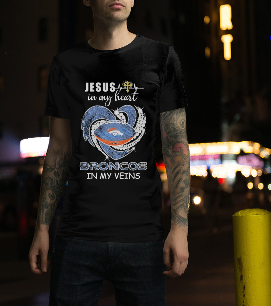 Jesus In My Heart Broncos In My Veins T-Shirt