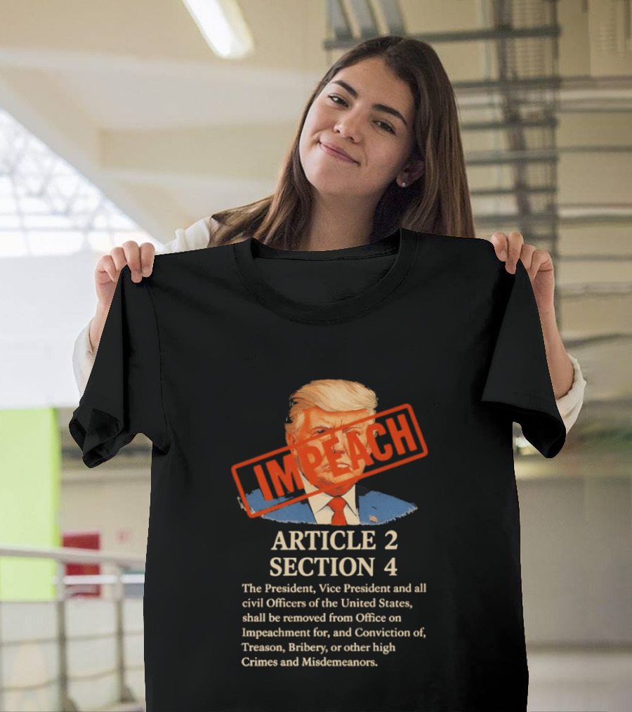 Donald Trump Impeach Article 2 Section 4 President Vice President Civil Officers T-Shirt