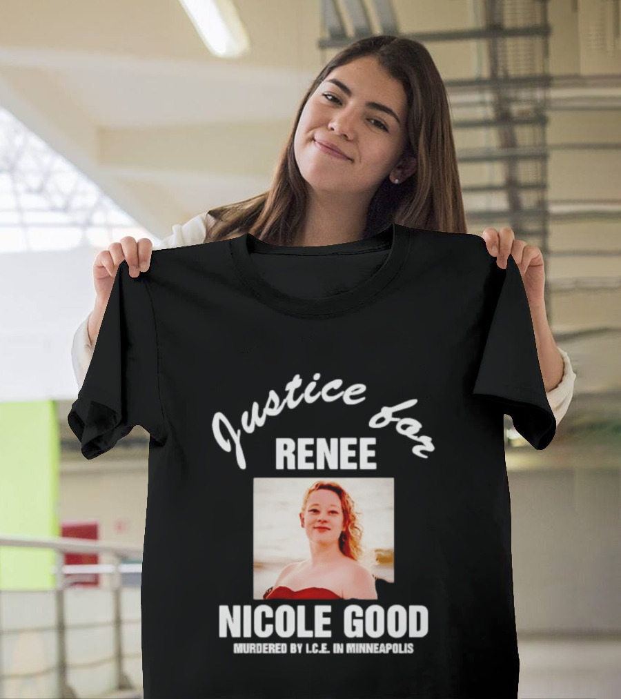 Justice For Renee Nicole Good Murdered By ICE In Minneapolis T-Shirt