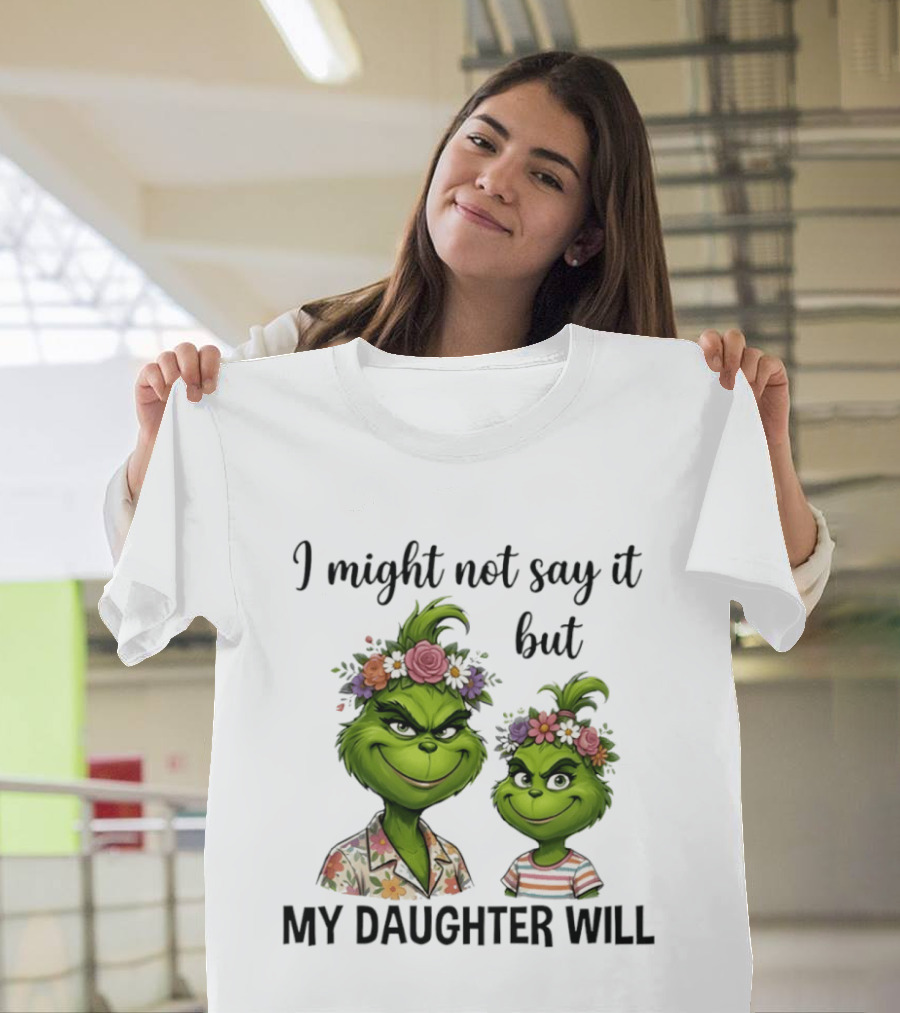 Grinch I Might Not Say It But My Daughter Will Floral Hair Mère Et Fille T-Shirt