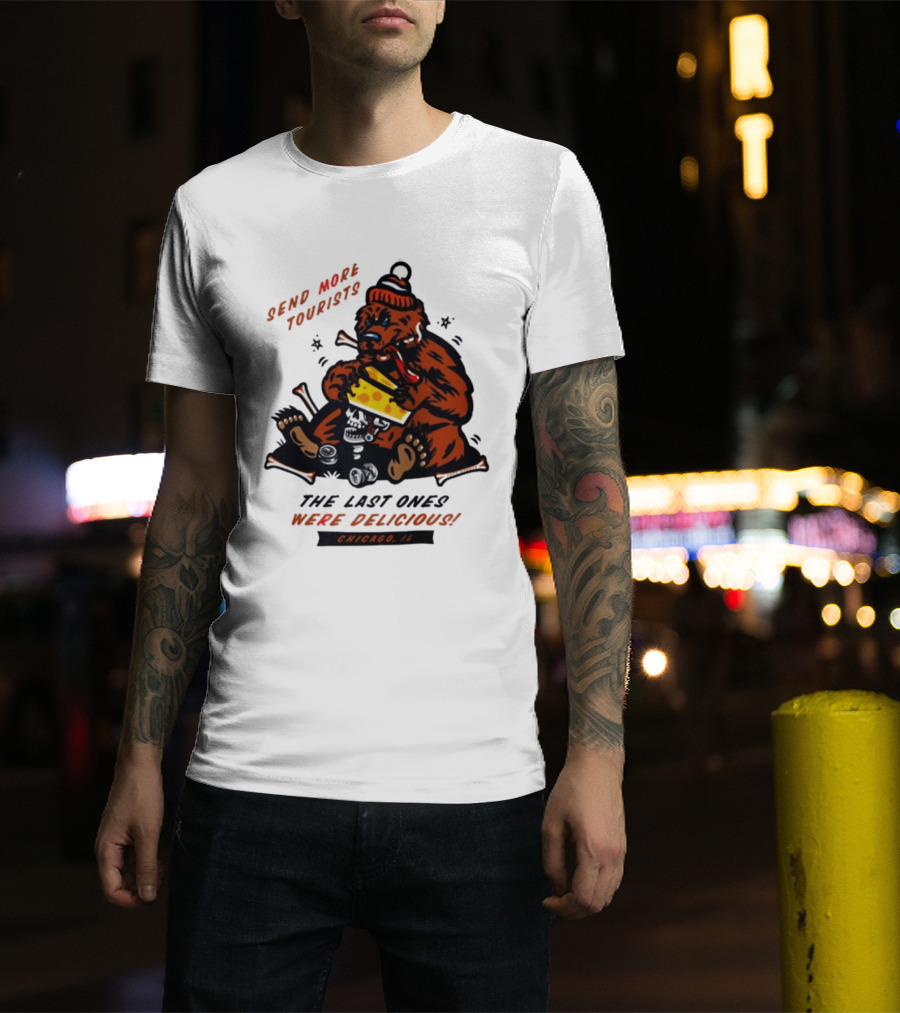 Chicago Bears Send More Tourists The Last Ones Were Delicious Chicago IL T-Shirt