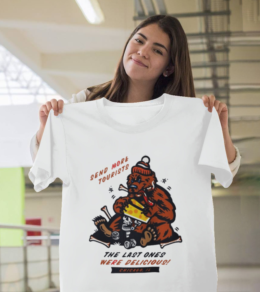 Chicago Bears Send More Tourists The Last Ones Were Delicious Chicago IL T-Shirt