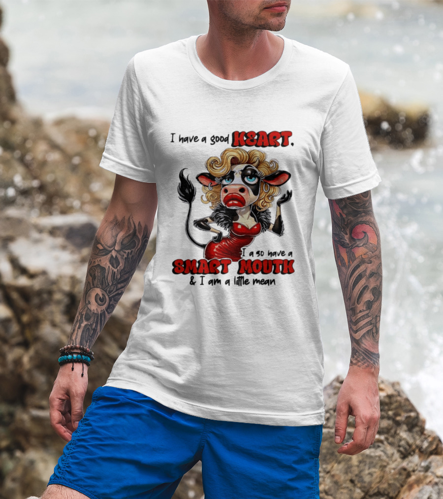 I Have A Good Heart I Also Have A Smart Mouth Cow Cartoon With Attitude T-Shirt