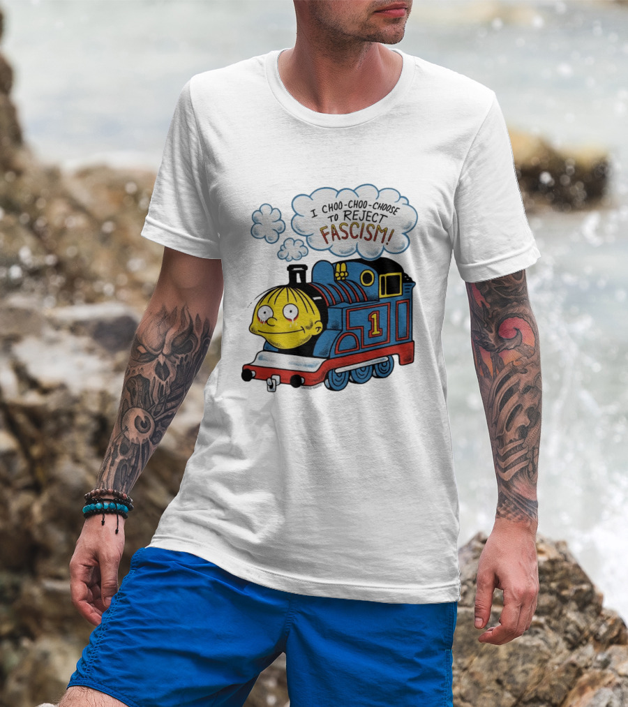Ralph Wiggum I Choo Choo Choose To Reject Fascism Train T-Shirt