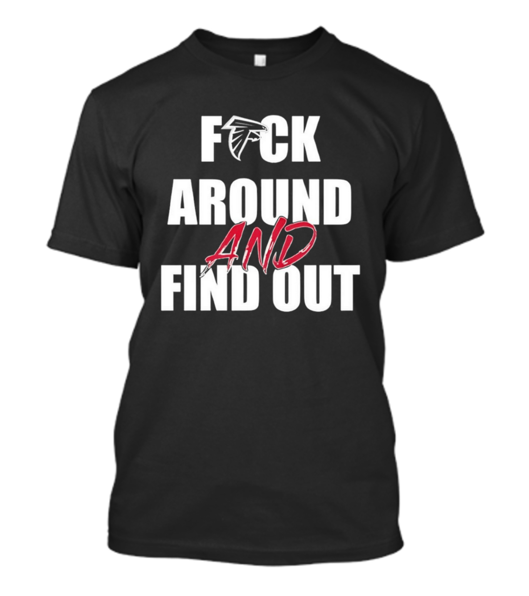 Atlanta Falcons Fuck Around And Find Out T-Shirt