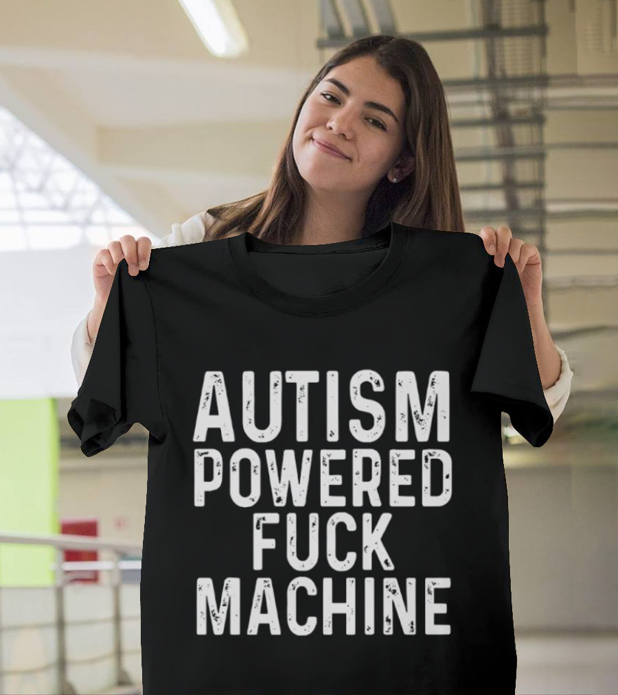 Autism Powered Fuck Machine T-Shirt