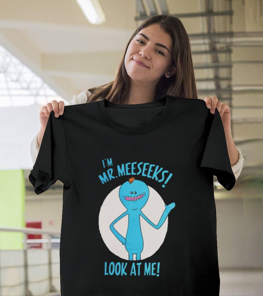 I'm Mr. Meeseeks Look At Me! T-Shirt