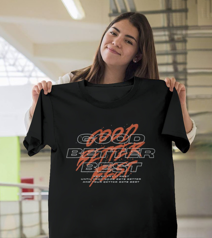 Chicago Bears Football Good Better Best Never Let It Rest Until Your Good Gets Better And Your Better Gets Best T-Shirt