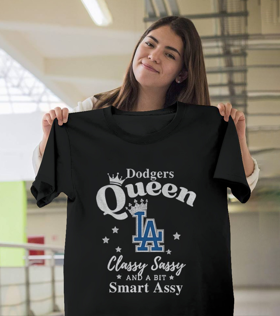 Dodgers Queen Classy Sassy And A Bit Smart Assy LA T-Shirt