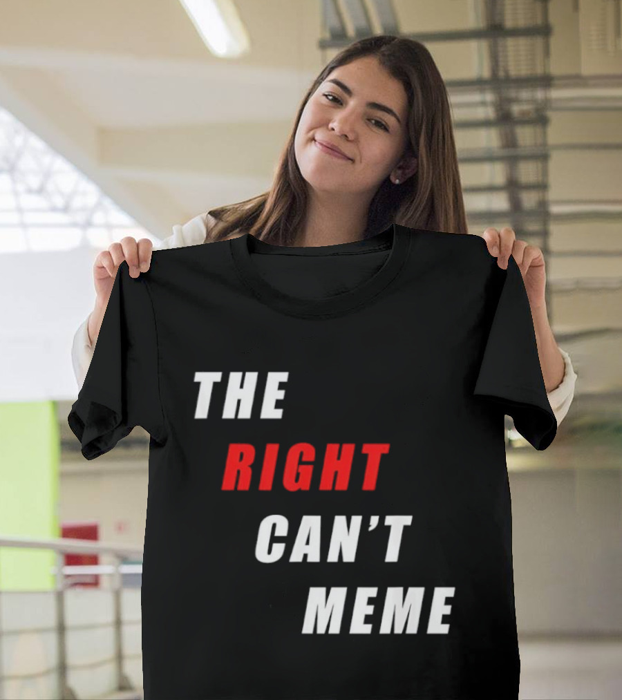 The Right Can't Meme T-Shirt
