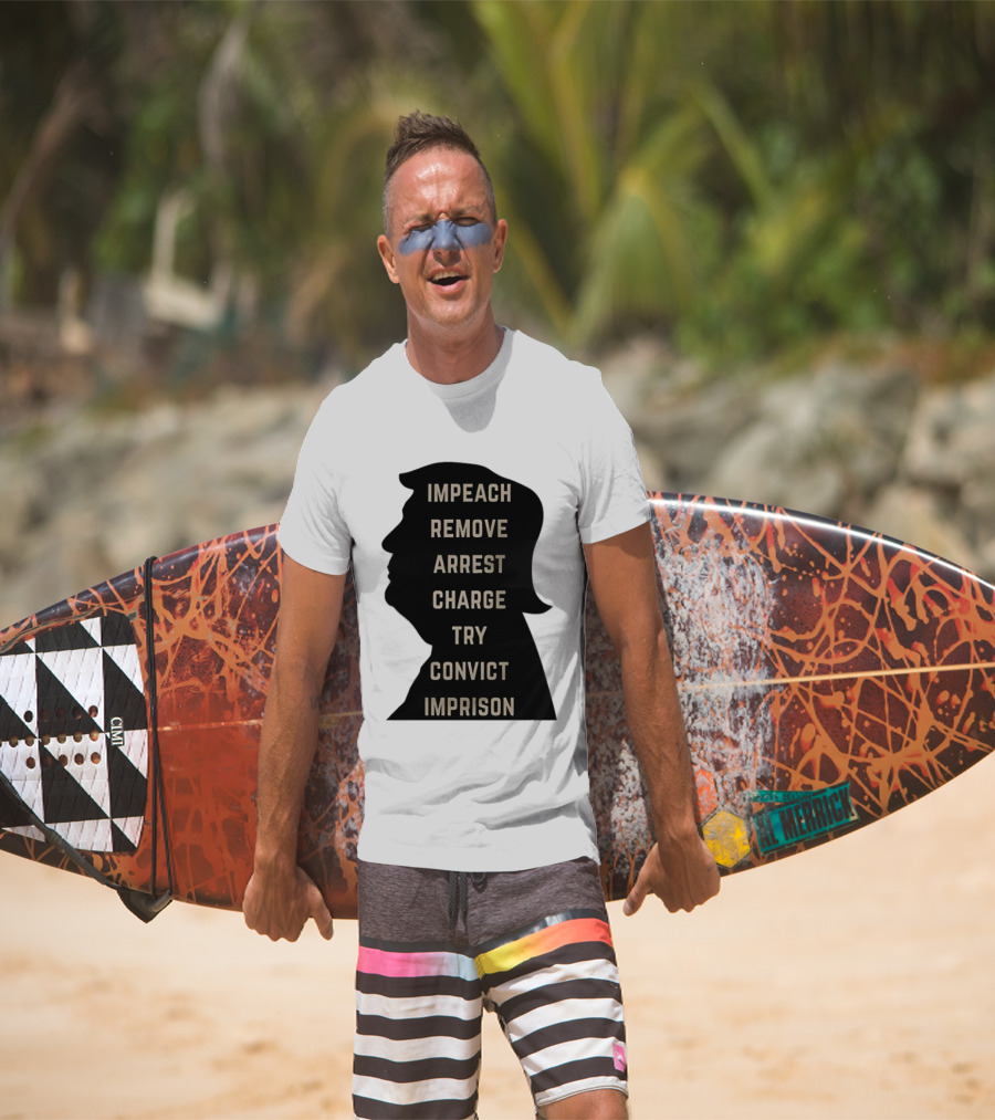Impeach Remove Arrest Charge Try Convict Imprison Trump T-Shirt