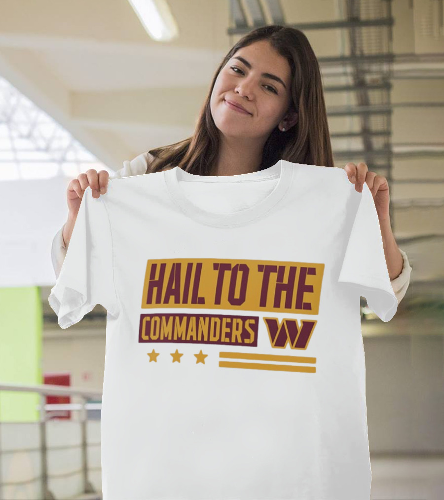 Hail To The Commanders W Three Stars T-Shirt