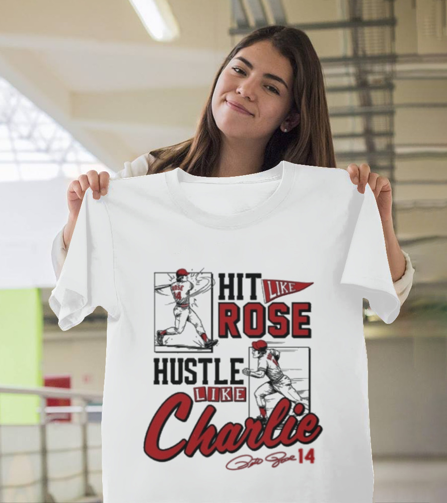 Pete Rose Hit Like Rose Hustle Like Charlie Signature Retro Baseball T-Shirt