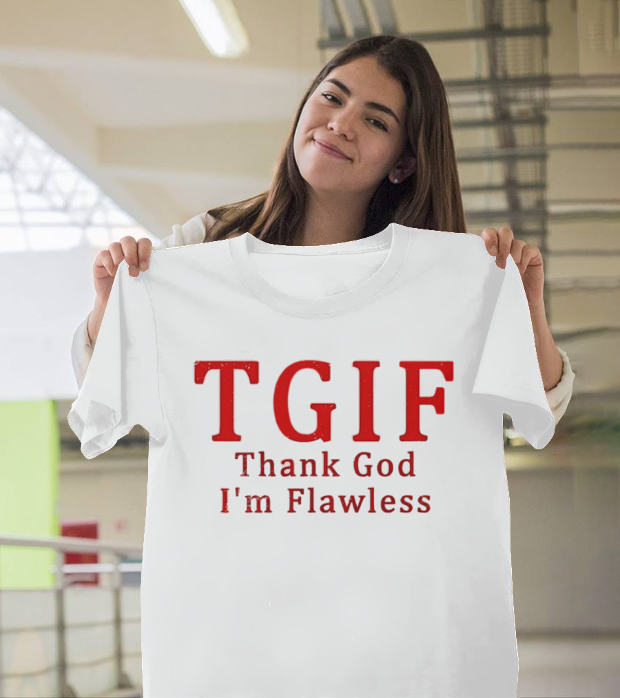 TGIF Thank God I'm Flawless T-Shirt