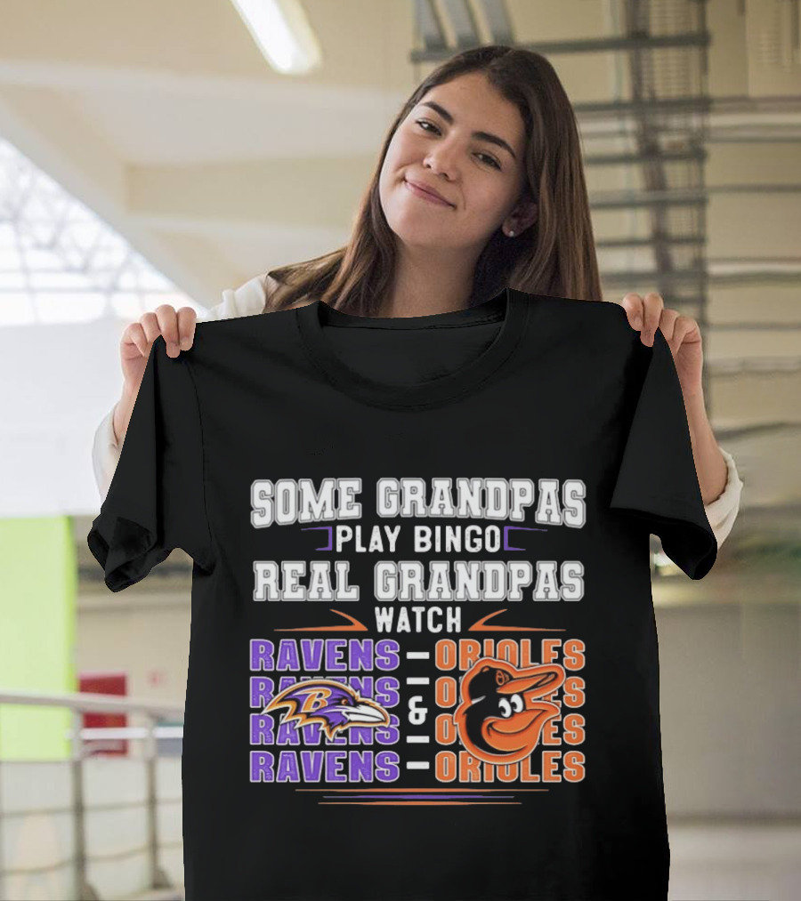 Some Grandpas Play Bingo Real Grandpas Ravens Orioles T-Shirt