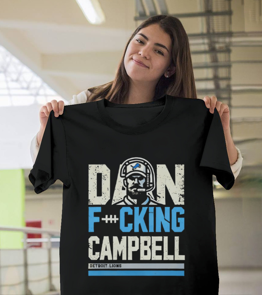 Dan F**king Campbell Detroit Lions T-Shirt