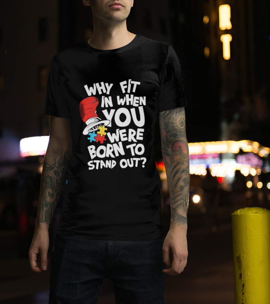Dr Seuss Why Fit In When You Were Born To Stand Out Cat In The Hat Puzzle Autism Awareness T-Shirt