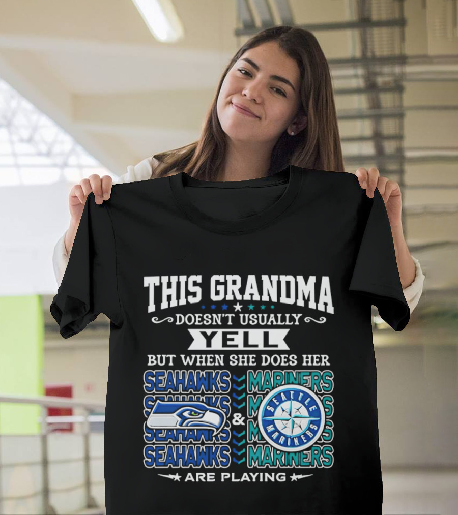 Seattle Seahawks Mariners Grandma Yell Are Playing T-Shirt