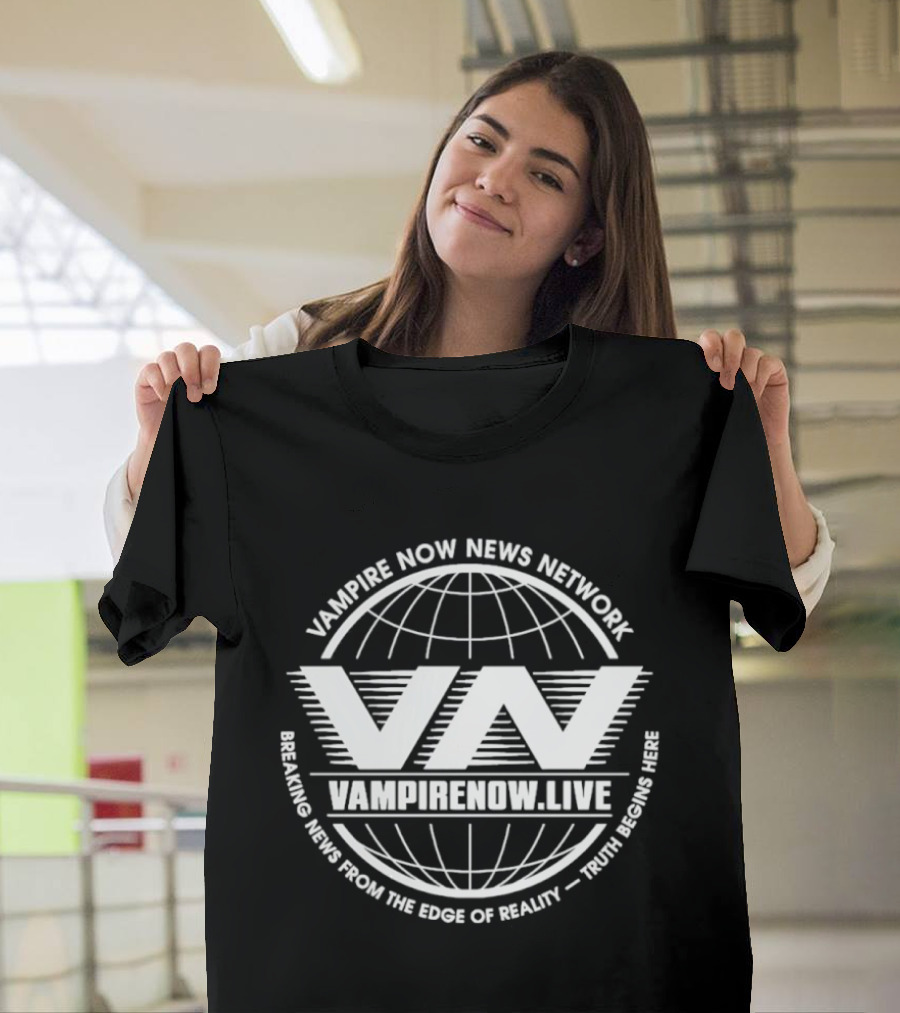 Vampire Now News Network VampireNow.live Breaking News From The Edge Of Reality Truth Begins Here T-Shirt