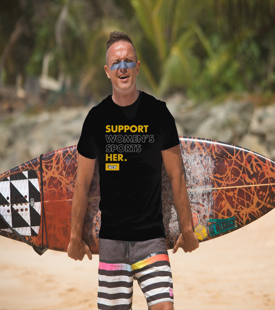Support Women's Sports VCU Her T-Shirt