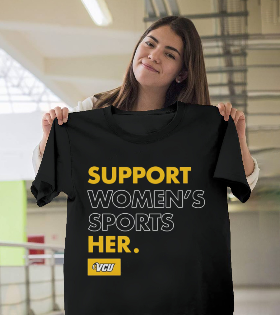 Support Women's Sports VCU Her T-Shirt