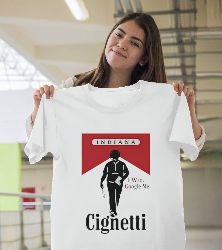 Indiana Cignetti I Win Google Me T-Shirt