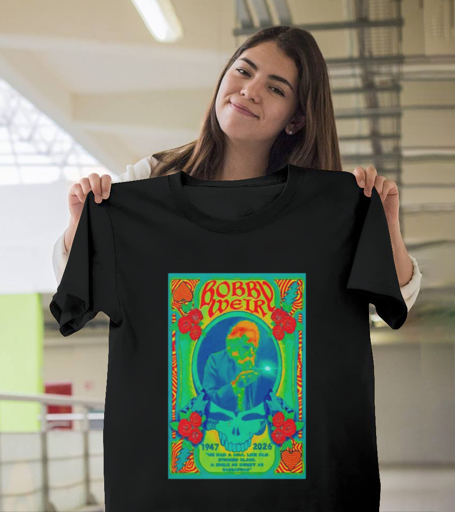 Bobby Weir Memorial 1947 2026 He Had A Soul Like Old Stained Glass Psychedelic Skull Roses T-Shirt