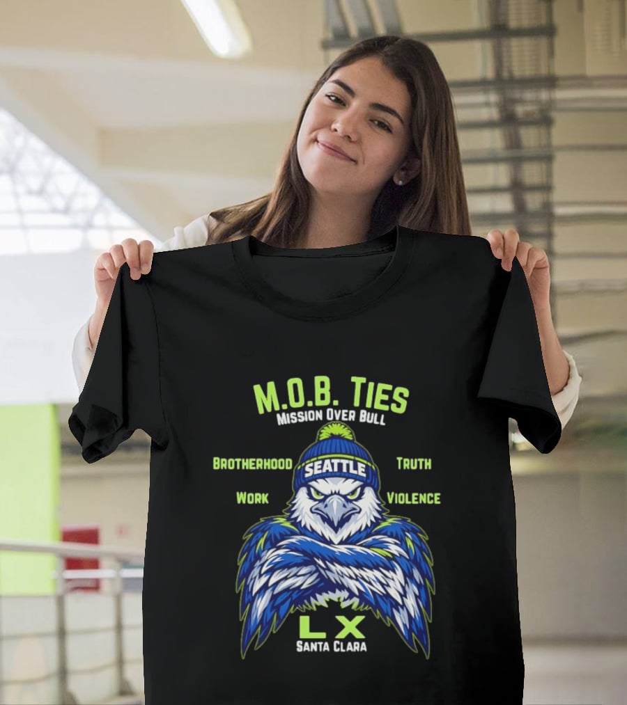 Seattle Seahawks M.O.B. Ties Mission Brotherhood Truth Work Violence LX Santa Clara T-Shirt