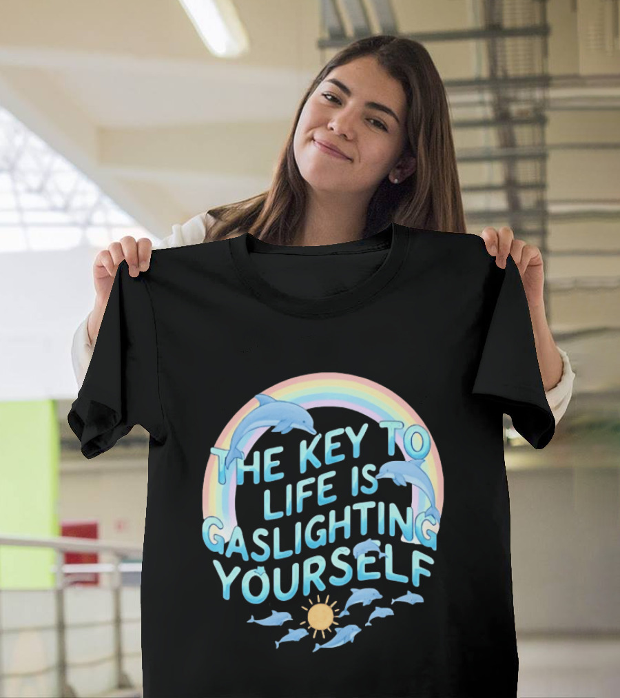 The Key To Life Is Gaslighting Yourself Dolphins Rainbow Sun T-Shirt