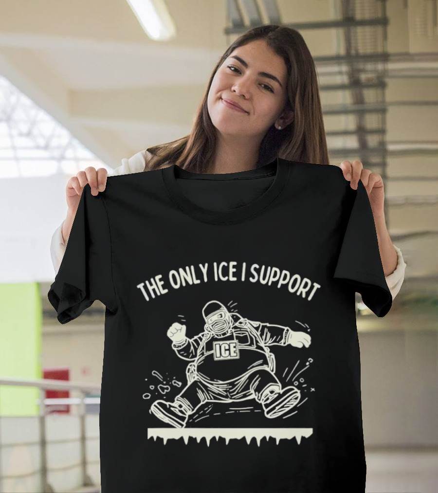 The Only ICE I Support Fat Guy Slipping On Ice T-Shirt