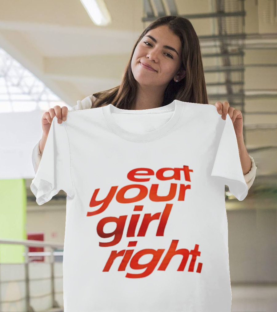 Eat Your Girl Right T-Shirt