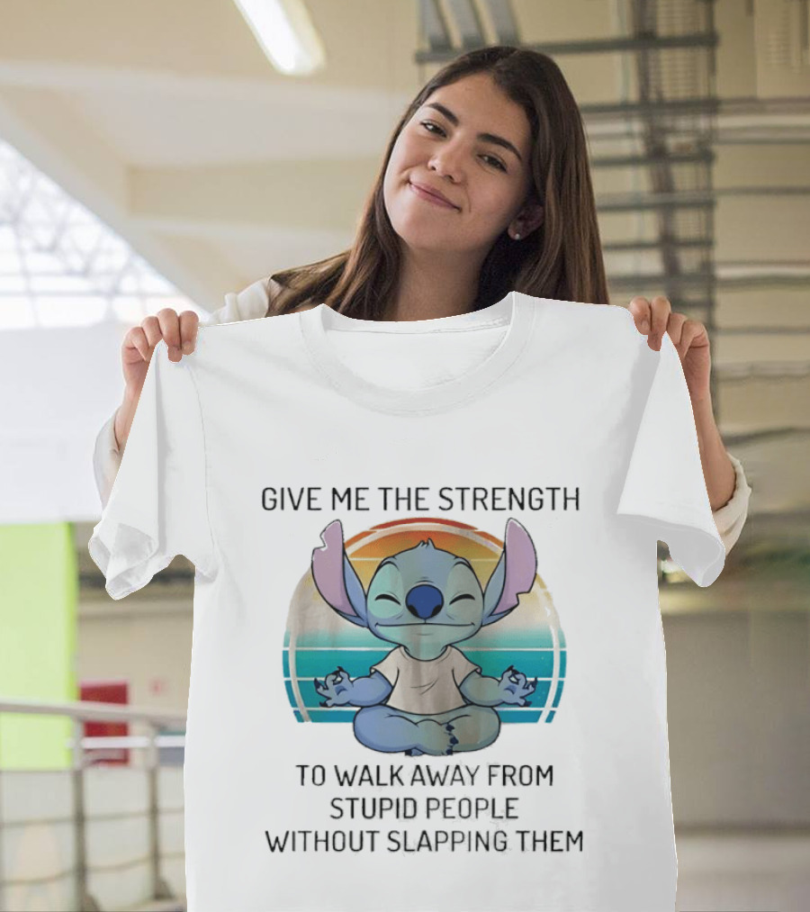 Stitch Meditating Give Me The Strength To Walk Away From Stupid People Without Slapping Them T-Shirt