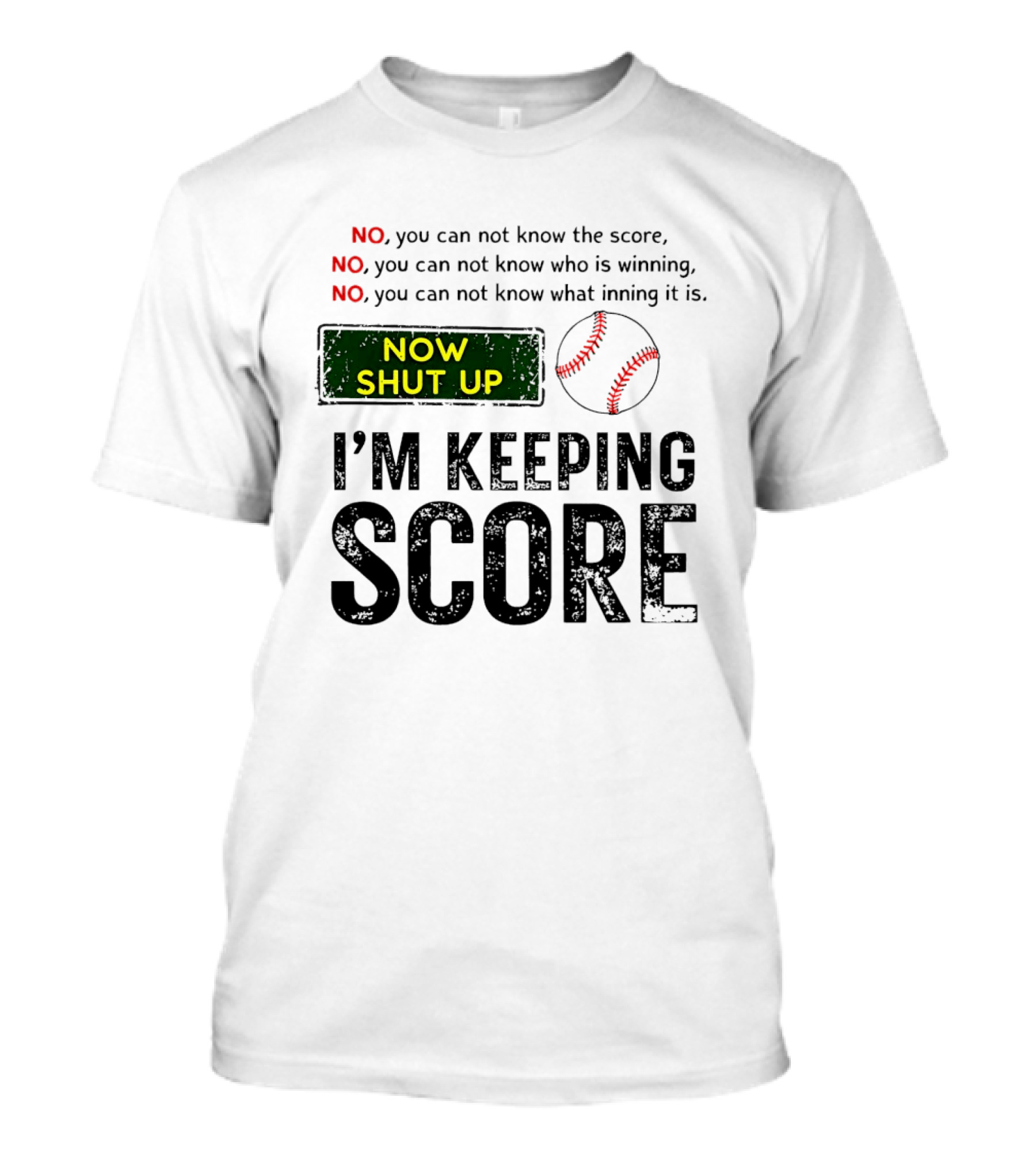 Now Shut Up I'm Keeping Score Baseball Humor T-Shirt