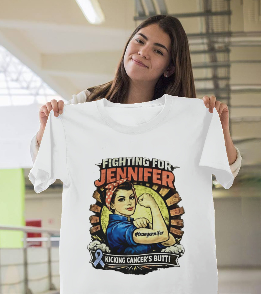 Fighting For Jennifer Team Jennifer Kicking Cancer's Butt T-Shirt