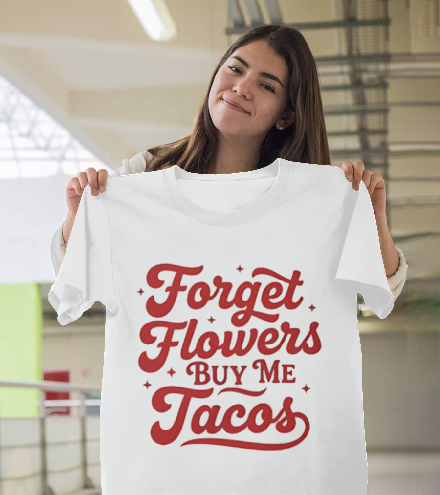 Forget Flowers Buy Me Tacos Red Retro Script T-Shirt