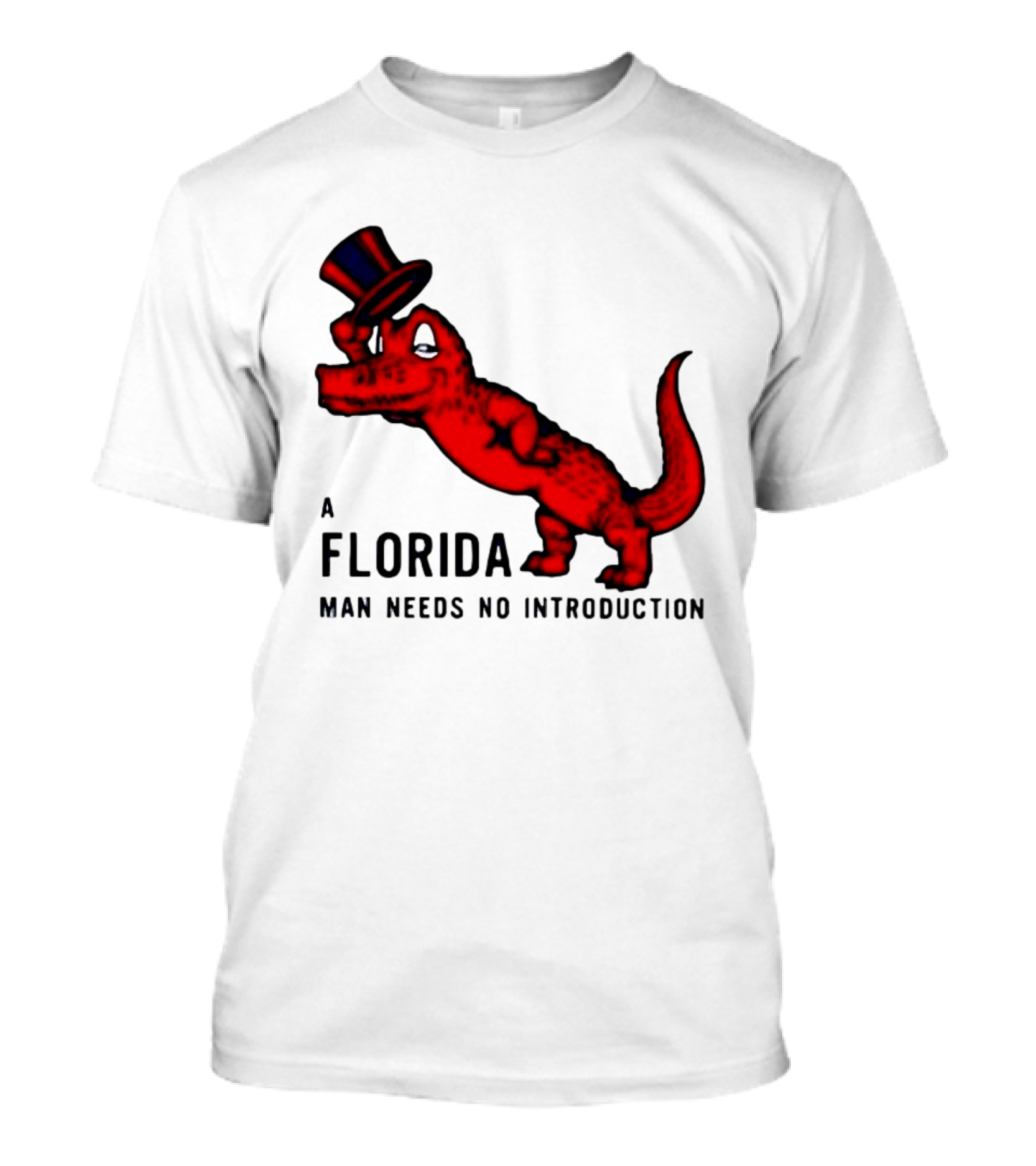 A Florida Man Needs No Introduction Top Hat Alligator T-Shirt
