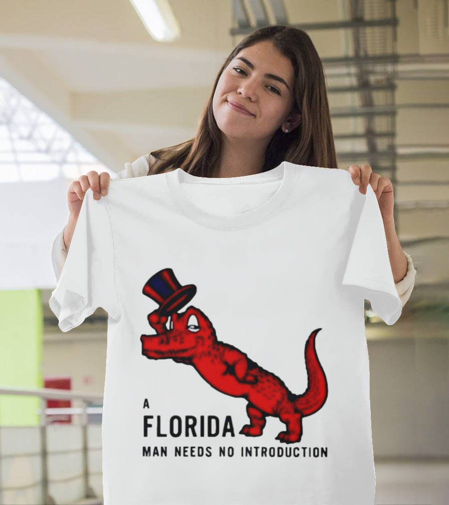 A Florida Man Needs No Introduction Top Hat Alligator T-Shirt
